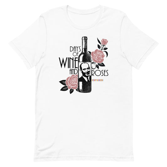 Days of Wine and Roses Unisex Tee